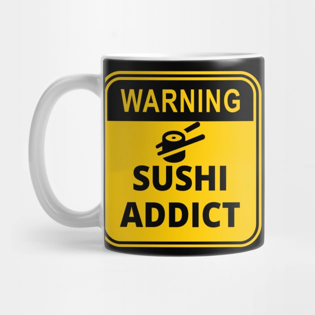 Warning Sign : Sushi Addict by Ken Adams Store